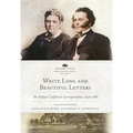 Write Long and Beautiful Letters: The Vallejos' Californio Correspondence, 1846-1888 Volume 9 - Hardcover