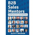B2B Sales Mentors: 20 Stories from 20 Top 1% Sales Professionals - Paperback