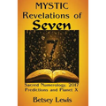Mystic Revelations of Seven: Sacred Numerology, 2017 Predictions, and Planet X - Paperback