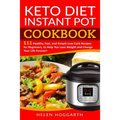 Keto Diet Instant Pot Cookbook: 111 Healthy, Fast, and Simple Low-Carb Recipes for Beginners, to Help You Lose Weight and Change Your Life Forever! Ke - Paperback