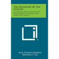 The Discovery of the Amazon: According to the Account of Friar Gaspar de Carvajal and Other Documents - Hardcover