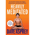 Heavily Meditated: The Fast Path to Remove Your Triggers, Dissolve Stress, and Activate Inner Peace - Hardcover