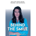 Behind The Smile: Healing From Abuse, Trauma, and Betrayal - Hardcover