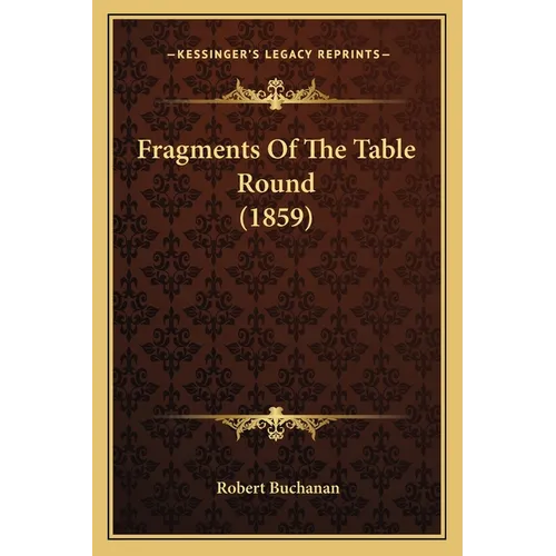 Fragments Of The Table Round (1859) - Paperback
