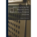 Application of Protective Relays in a Power System - Paperback