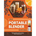 Ninja Portable Blender Recipe Book: Blend Your Way to Health and Flavor, 90 Delightful Recipes for the Ninja Blast Portable Blender - Paperback
