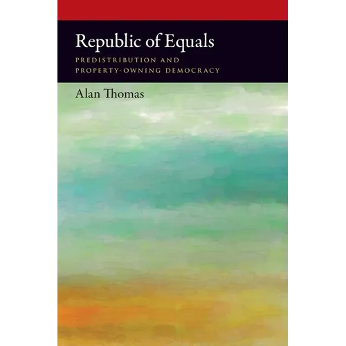 Republic of Equals: Predistribution and Property-Owning Democracy - Paperback