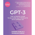 Gpt-3: The Ultimate Guide To Building NLP Products With OpenAI API - Paperback
