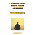 James longman: On the Frontline: The Inherited Mind of a Journalist: A Reporter's Journey Through Conflict and Courage - Paperback