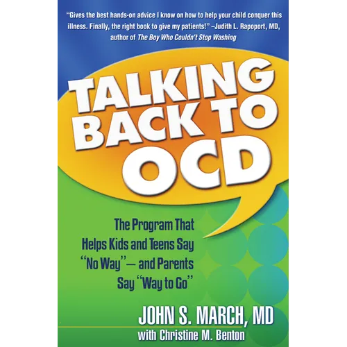 Talking Back to Ocd: The Program That Helps Kids and Teens Say No Way -- And Parents Say Way to Go - Paperback