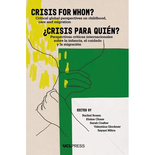 Crisis for Whom?: Critical global perspectives on childhood, care, and migration - Paperback