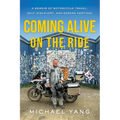 Coming Alive on the Ride: A Memoir of Motorcycle Travel, Self-Discovery, and Korean Heritage - Hardcover