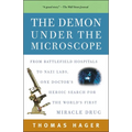 The Demon Under the Microscope: From Battlefield Hospitals to Nazi Labs, One Doctor's Heroic Search for the World's First Miracle Drug - Paperback
