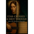 Star-Crossed & Shot Through: Judee Sill's Bittersweet Biography - Paperback