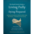 The Death Doula's Guide to Living Fully and Dying Prepared: An Essential Workbook to Help You Reflect Back, Plan Ahead, and Find Peace on Your Journey - Paperback