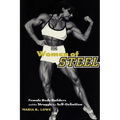 Women of Steel: Female Bodybuilders and the Struggle for Self-Definition - Paperback