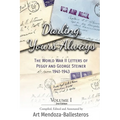 Darling, Yours Always: The WWII Letters of Peggy and George Steiner, Volume I, 2nd edition - Paperback