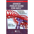 Advanced Problem Solving Using Maple: Applied Mathematics, Operations Research, Business Analytics, and Decision Analysis - Paperback