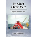 It Ain't Over Yet!: Big Seas in a Small Boat - Paperback