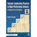 Teacher Leadership Practice in High-Performing Schools: A Blueprint for Excellence - Paperback