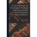 A Dictionary of Political Phrases and Allusions, With a Short Bibliography - Hardcover