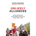 Unlikely Alliances: Native Nations and White Communities Join to Defend Rural Lands - Hardcover