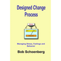 Designed Change Process: Managing Stress, Feelings and Behavior - Paperback