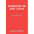 Blinded by the Sun - A Play - Paperback