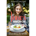 Inner Anchor: Tips to Identify and Overcome Bulimia Nervosa for Teen Girls - Paperback