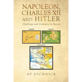 Napoleon, Charles XII and Hitler Challenge and Calamity in Russia - Paperback