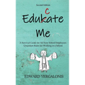 Edukate Me: A Survival Guide for All New School Employees Unspoken Rules for Working in a School - Paperback