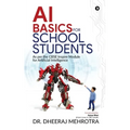 AI Basics for School Students: As per the CBSE Inspire Module for Artificial Intelligence - Paperback