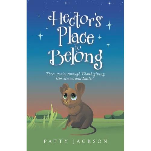 Hector's Place to Belong: Three Stories Through Thanksgiving, Christmas, and Easter - Paperback