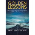 Golden Lessons: 100 Insights to Overcome Life's Challenges and Achieve Your Career Dreams - Paperback