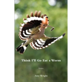 Think I'll Go Eat a Worm - Paperback