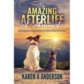The Amazing Afterlife of Animals: Messages and Signs From Our Pets On The Other Side - Paperback