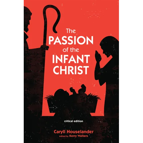 The Passion of the Infant Christ: Critical Edition - Hardcover