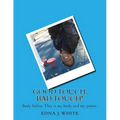 Good Touch, Bad Touch!: A boy's story about talking about personal body safety with his family. - Paperback