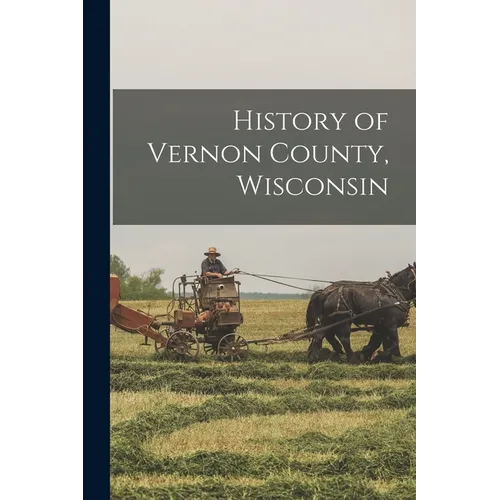 History of Vernon County, Wisconsin - Paperback