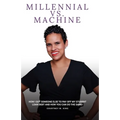 Millennial VS. Machine: How I got someone else to pay off my student loan debt and how you can do the same! - Paperback
