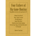 Four Fathers of Big Game Hunting - Biographical Sketches of the Sporting Lives of William Cotton Oswell, Henry Astbury Leveson, Samuel White Baker & R - Paperback