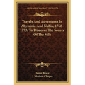Travels And Adventures In Abyssinia And Nubia, 1768-1773, To Discover The Source Of The Nile - Paperback