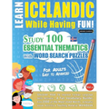 Learn Icelandic While Having Fun! - For Adults: Easy to Advanced - Study 100 Essential Thematics with Word Search Puzzles - Vol.1 - Paperback