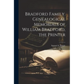 Bradford Family. Genealogical Memorials of William Bradford, the Printer - Paperback