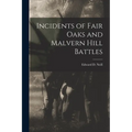 Incidents of Fair Oaks and Malvern Hill Battles - Paperback