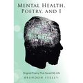 Mental Health, Poetry, and I: Original Poetry That Saved My Life - Paperback