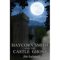 Haycorn Smith and the Castle Ghost - Paperback