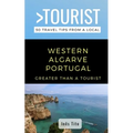 Greater Than a Tourist- Western Algarve Portugal: 50 Travel Tips from a Local - Paperback