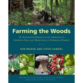 Farming the Woods: An Integrated Permaculture Approach to Growing Food and Medicinals in Temperate Forests - Paperback