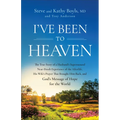 I've Been to Heaven: The True Story of a Husband's Supernatural Near-Death Experience of the Afterlife, His Wife's Prayer That Brought Him Back, and G - Hardcover